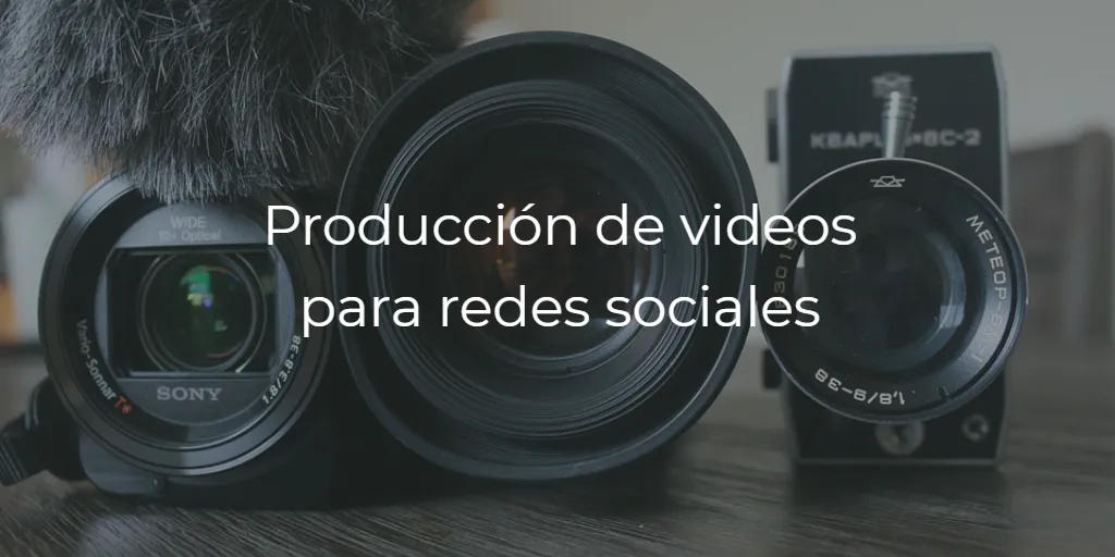 produccion de videos para redes sociales
