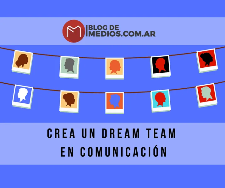 crea el dream team en comunicación